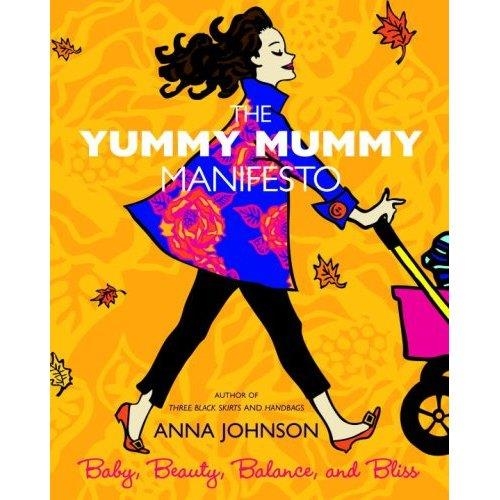 YUMMY MUMMY MANIFESTO, THE | 9780812975826 | ANNA JOHNSON