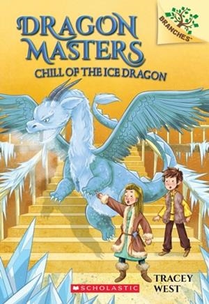 DRAGON MASTERS 9 CHILL OF THE ICE DRAGON: A BRANCHES BOOK  | 9781338169867 | TRACEY WEST