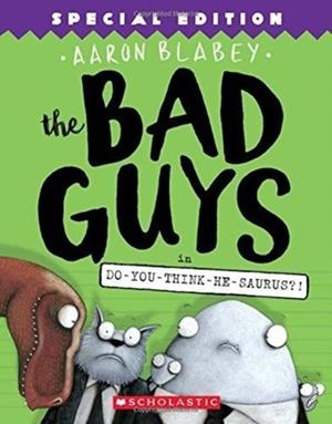 BAD GUYS 7 DO-YOU-THINK-HE-SAURUS? | 9781338189612