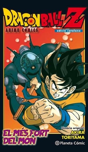 BOLA DE DRAC Z ANIME COMIC L'HOME MÉS FORT DEL MÓN | 9788491468288 | AKIRA TORIYAMA