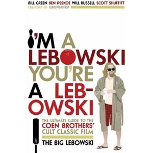 I'M A LEBOWSKI YOU'RE A LEBOWSKI | 9781847670595