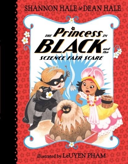 THE PRINCESS IN BLACK AND THE SCIENCE FAIR SCARE (PRINCESS IN BLACK #6) | 9780763688271