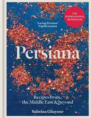 PERSIANA : RECIPES FROM THE MIDDLE EAST & BEYOND | 9781845339104 | SABRINA GHAYOUR