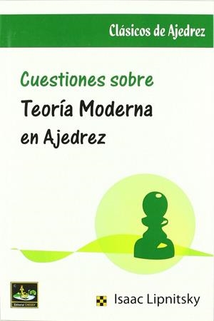CUESTIONES SOBRE TEORIA MODERNA EN AJEDREZ | 9788493764555 | LIPNITSKY, I.