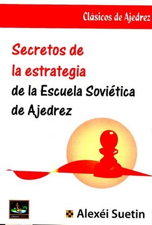 SECRETOS DE LA ESTRATEGIA DE LA ESCUELA | 9788494344763 | SUETIN, A.