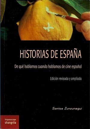 HISTORIAS DE ESPAÑA. DE QUE HABLAMOS CUANDO HABLAMOS DE CINE ESPAÑOL | 9788494761676 | ZUNZUNEGUI,S.