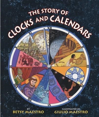 THE STORY OF CLOCKS AND CALENDARS | 9780060589455 | BETSY MAESTRO