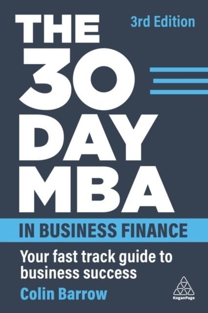 THE 30 DAY MBA IN BUSINESS FINANCE : YOUR FAST TRACK GUIDE TO BUSINESS SUCCESS | 9781398610927 | COLIN BARROW