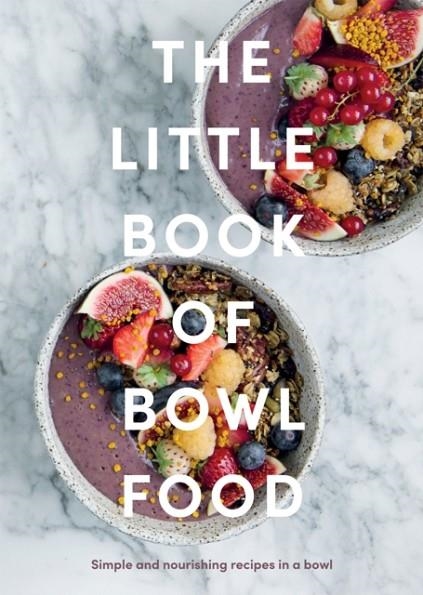 THE LITTLE BOOK OF BOWL FOOD | 9781837830275 | QUADRILLE