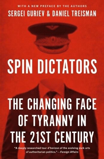 SPIN DICTATORS : THE CHANGING FACE OF TYRANNY IN THE 21ST CENTURY | 9780691224473 | DANIEL TREISMAN / SERGEI GURIEV