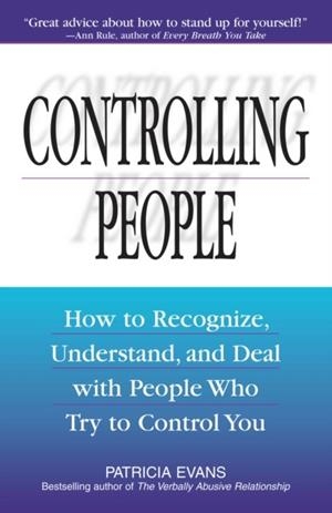 CONTROLLING PEOPLE: HOW TO RECOGNIZE, UNDERSTAND, AND DEAL WITH PEOPLE WHO TRY TO CONTROL YOU | 9781580625692 | PATRICIA EVANS