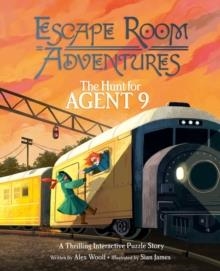 ESCAPE ROOM ADVENTURES: THE HUNT FOR AGENT 9 | 9781398813793 | ALEX WOOLF