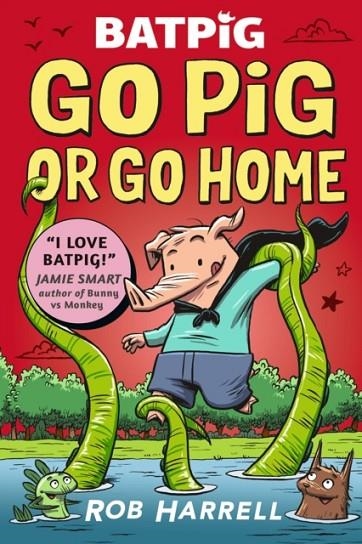 BATPIG 03: GO PIG OR GO HOME | 9781529511222 | ROB HARRELL
