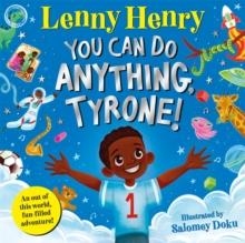 YOU CAN DO ANYTHING, TYRONE! | 9781529071634 | LENNY HENRY