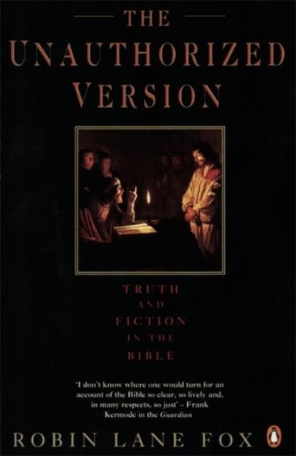THE UNAUTHORIZED VERSION : TRUTH AND FICTION IN THE BIBLE | 9780141022963 | ROBIN LANE FOX