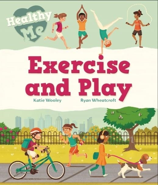 HEALTHY ME: EXERCISE AND PLAY | 9781526304933
