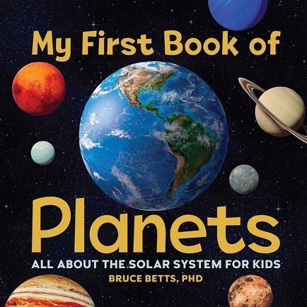 MY FIRST BOOK OF PLANETS: ALL ABOUT THE SOLAR SYSTEM FOR KIDS | 9781638788317