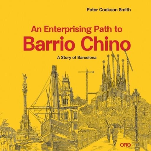 AN ENTERPRISING PATH TO BARRIO CHINO : A STORY OF BARCELONA | 9781943532520 | PETER COOKSON SMITH 