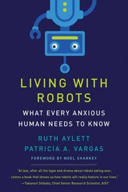 LIVING WITH ROBOTS  | 9780262546041 | RUTH AYLETT , PATRICIA VARGAS
