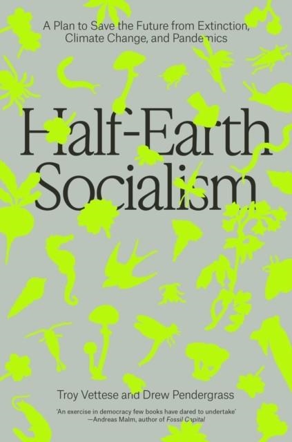 HALF-EARTH SOCIALISM | 9781839760310 | TROY VETTESE , DREW PENDERGRASS 