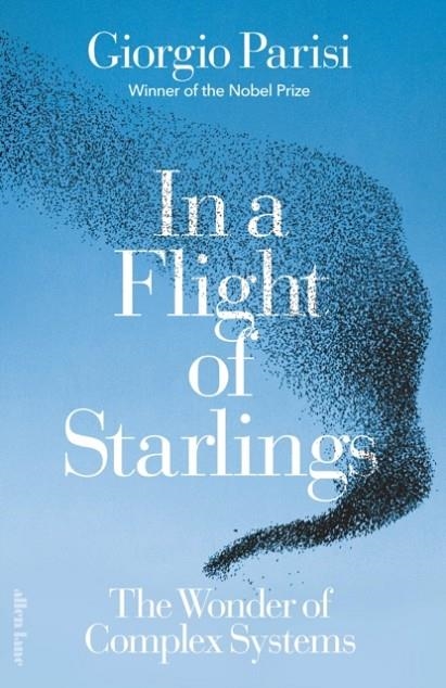 IN A FLIGHT OF STARLINGS : THE WONDER OF COMPLEX SYSTEMS | 9780241587485 | GIORGIO PARISI