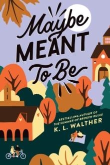 MAYBE MEANT TO BE | 9781728279343 | K.L. WALTHER