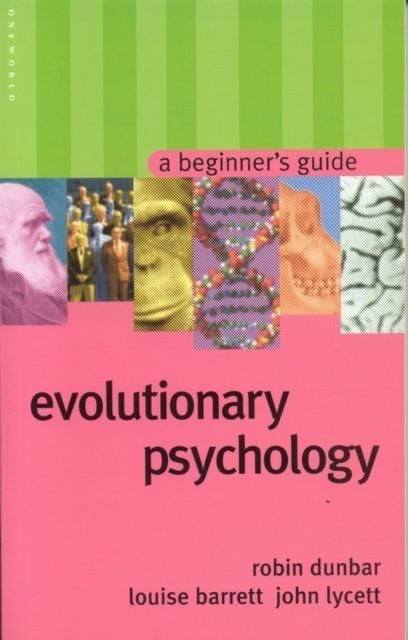 EVOLUTIONARY PSYCHOLOGY : A BEGINNER'S GUIDE | 9781851683567 | ROBIN DUNBAR, JOHN LYCETT, LOUISE BARRETT 