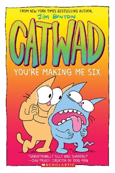 CATWAD 06: YOU'RE MAKING ME SIX | 9781338770230 | JIM BENTON