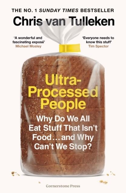 ULTRA-PROCESSED PEOPLE : WHY DO WE ALL EAT STUFF THAT ISN'T FOOD ... AND WHY CAN'T WE STOP? | 9781529903591 | CHRIS VAN TULLEKEN