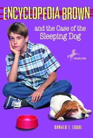 ENCYCLOPEDIA BROWN AND THE CASE OF THE SLEEPING DOG : 22 | 9780553485172 | DONALD J. SOBOL