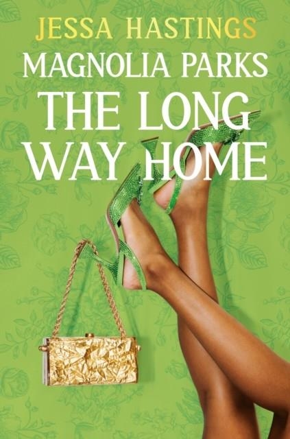 MAGNOLIA PARKS: THE LONG WAY HOME **AVAILABLE ON NOVEMBER 2023!** | 9781398716964 | JESSA HASTINGS