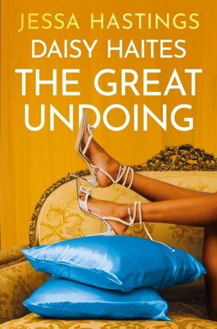 DAISY HAITES: THE GREAT UNDOING **AVAILABLE ON NOVEMBER 2023!** | 9781398716995 | JESSA HASTINGS