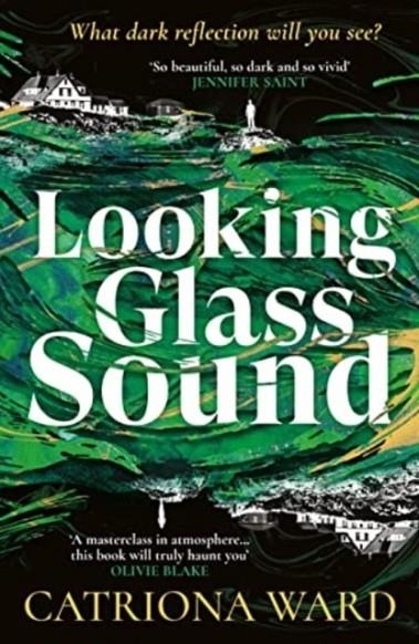 LOOKING GLASS SOUND | 9781800810983 | CATRIONA WARD