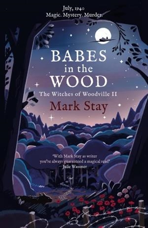 BABES IN THE WOOD : THE WITCHES OF WOODVILLE 2 | 9781471197994 | MARK STAY