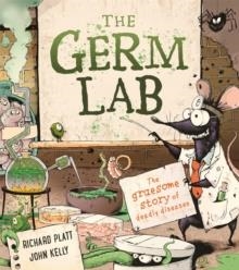 THE GERM LAB : THE GRUESOME STORY OF DEADLY DISEASES | 9780753448243 | RICHARD PLATT