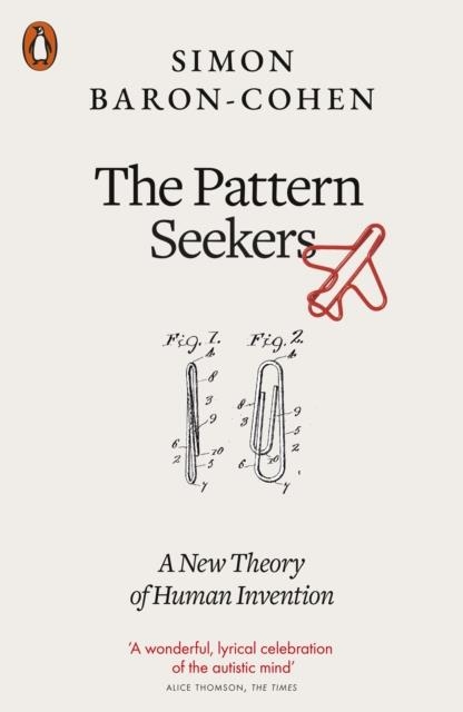 THE PATTERN SEEKERS : A NEW THEORY OF HUMAN INVENTION | 9780141982397 | SIMON BARON-COHEN