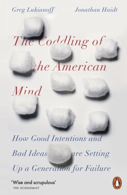 THE CODDLING OF THE AMERICAN MIND : HOW GOOD INTENTIONS AND BAD IDEAS ARE SETTING UP A GENERATION FOR FAILURE | 9780141986302 | JONATHAN HAIDT