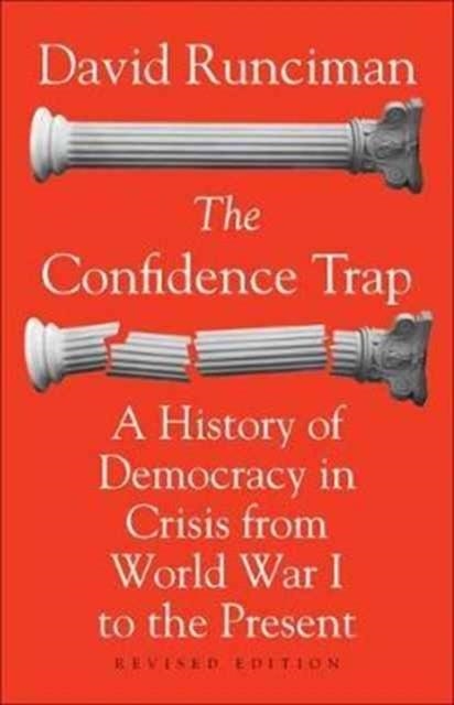 THE CONFIDENCE TRAP : A HISTORY OF DEMOCRACY IN CRISIS FROM WORLD WAR I TO THE PRESENT - REVISED EDITION | 9780691178134 | DAVID RUNCIMAN