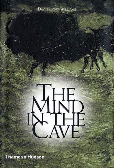 THE MIND IN THE CAVE : CONSCIOUSNESS AND THE ORIGINS OF ART | 9780500284650 | DAVID LEWIS-WILLIAMS