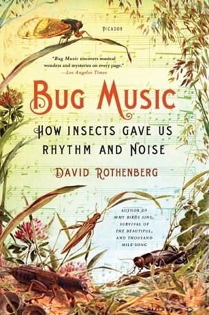 BUG MUSIC | 9781250045058 | DAVID ROTHENBERG