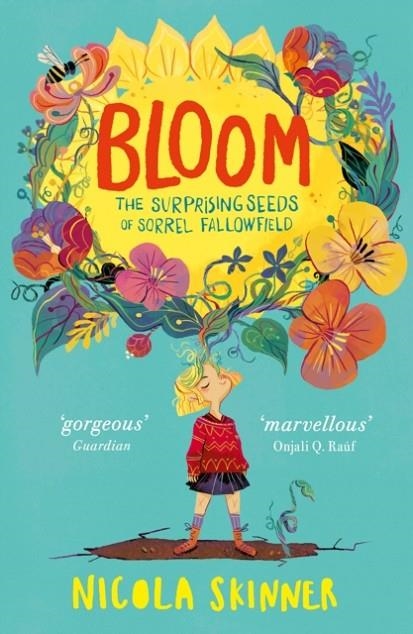 BLOOM : THE SURPRISING SEEDS OF SORREL FALLOWFIELD | 9780008297404 | NICOLA SKINNER 