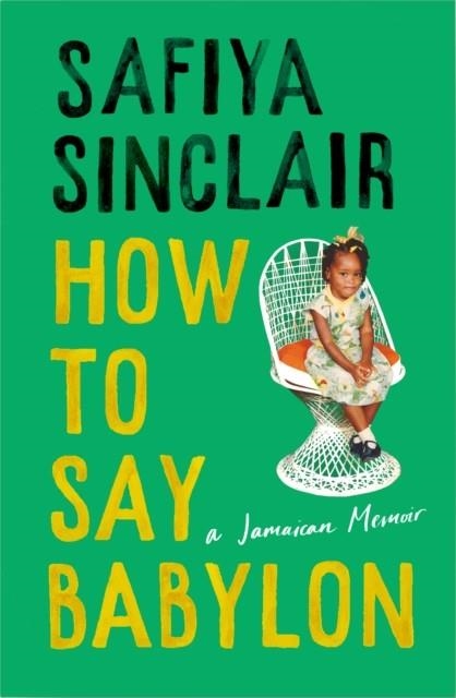 HOW TO SAY BABYLON | 9780008491291 | SAFIYA SINCLAIR