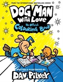 DOG MAN WITH LOVE: THE OFFICIAL COLOURING BOOK | 9780702330148 | DAV PILKEY