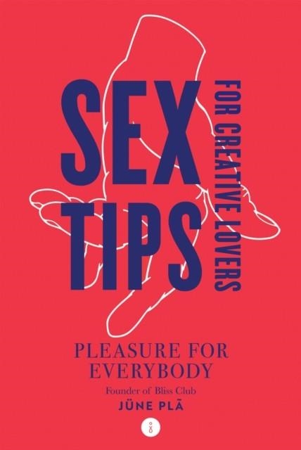SEX TIPS FOR CREATIVE LOVERS : PLEASURE FOR EVERYBODY | 9781784886349