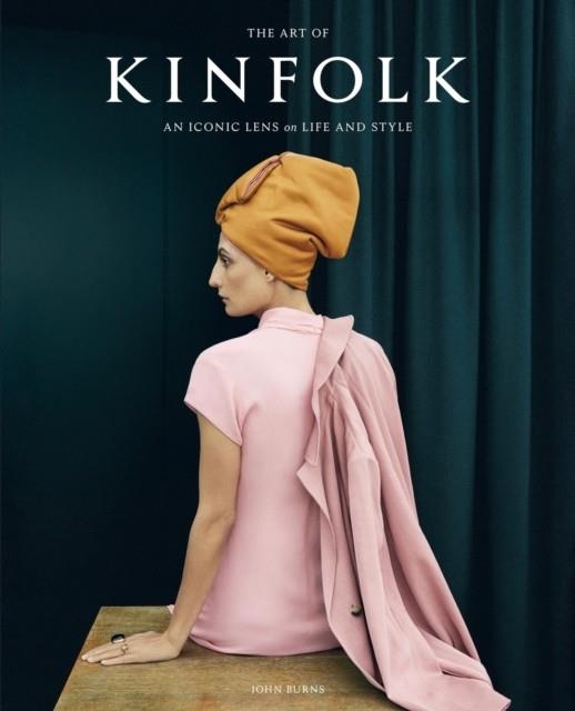 THE ART OF KINFOLK | 9781648293061 | JOHN BURNS