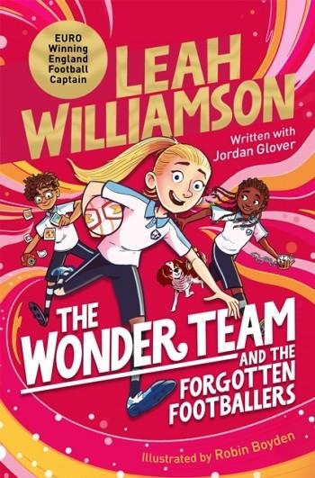 THE WONDER TEAM AND THE FORGOTTEN FOOTBALLERS | 9781035023134 | LEAH WILLIAMSON AND JORDAN GLOVER