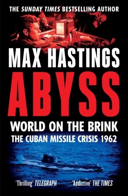 ABYSS : WORLD ON THE BRINK, THE CUBAN MISSILE CRISIS 1962 | 9780008365035 | MAX HASTINGS
