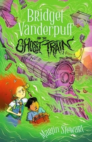 BRIDGET VANDERPUFF AND THE GHOST TRAIN (2) | 9781804549124 | MARTIN STEWART