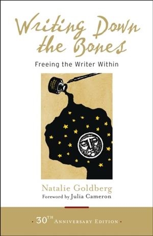 WRITING DOWN THE BONES : FREEING THE WRITER WITHIN | 9781611803082 | NATALIE GOLDBERG