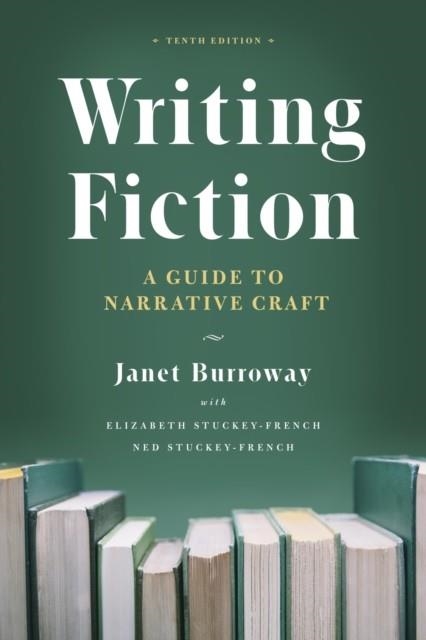 WRITING FICTION  | 9780226616698 | JANET BURROWAY, ELIZABETH STUCKEY-FRENCH , NED STUCKEY-FRENCH 